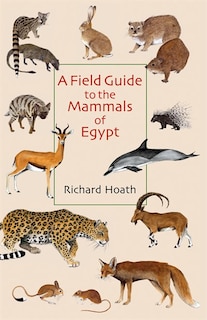 Front cover_A Field Guide to the Mammals of Egypt