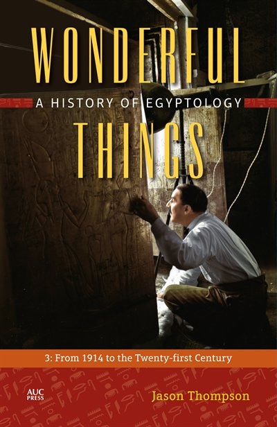 Couverture_Wonderful Things: A History of Egyptology, Volume 3