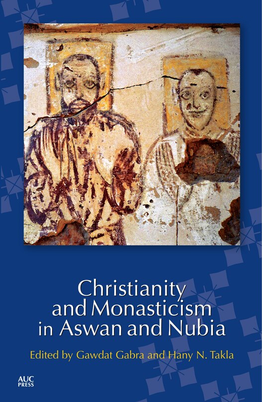 Front cover_Christianity and Monasticism in Aswan and Nubia