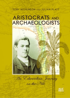 Aristocrats and Archaeologists: An Edwardian Journey on the Nile