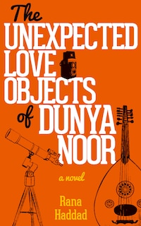 Front cover_The Unexpected Love Objects Of Dunya Noor