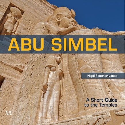 Abu Simbel: A Short Guide To The Temples