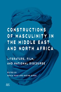 Front cover_Constructions Of Masculinity In The Middle East And North Africa