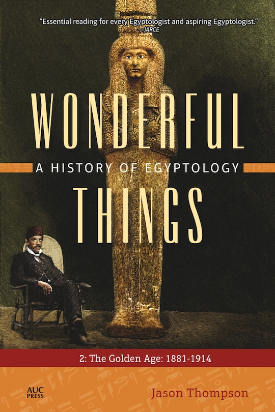 Front cover_Wonderful Things: A History of Egyptology, Volume 2