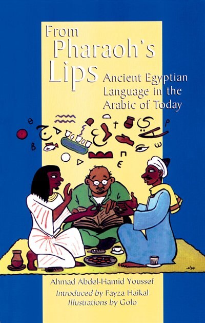 From Pharoah's Lips: Ancient Egyptian Language In The Arabic Of Today