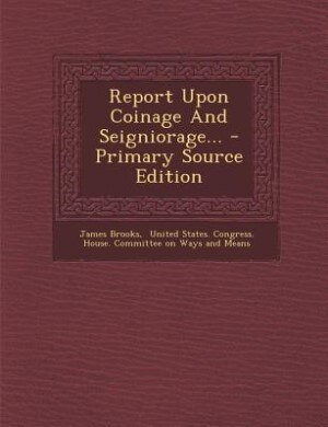 Couverture_Report Upon Coinage And Seigniorage...