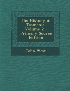 Front cover_The History of Tasmania, Volume 2 - Primary Source Edition