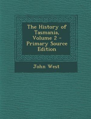Front cover_The History of Tasmania, Volume 2 - Primary Source Edition