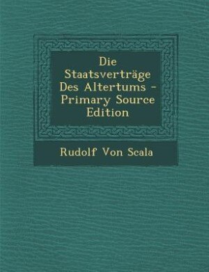 Couverture_Die Staatsverträge Des Altertums - Primary Source Edition