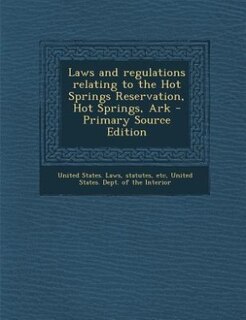 Front cover_Laws and regulations relating to the Hot Springs Reservation, Hot Springs, Ark - Primary Source Edition