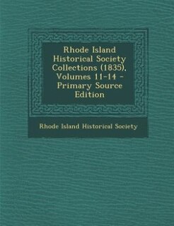 Front cover_Rhode Island Historical Society Collections (1835), Volumes 11-14 - Primary Source Edition