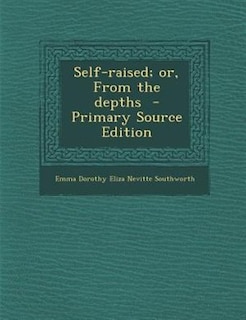 Front cover_Self-raised; or, From the depths  - Primary Source Edition