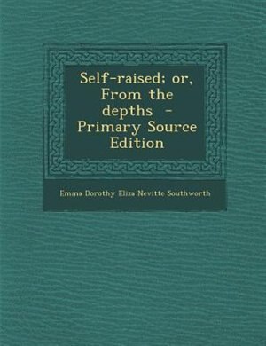 Front cover_Self-raised; or, From the depths  - Primary Source Edition