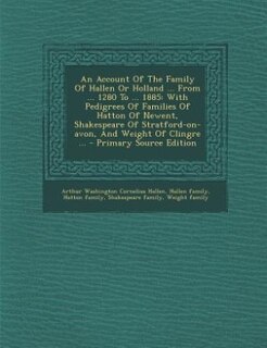 Front cover_An Account Of The Family Of Hallen Or Holland ... From ... 1280 To ... 1885