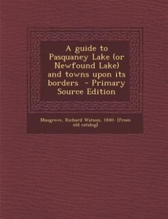 Couverture_A guide to Pasquaney Lake (or Newfound Lake) and towns upon its borders