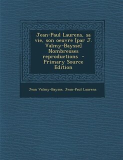 Couverture_Jean-Paul Laurens, sa vie, son oeuvre [par J. Valmy-Baysse] Nombreuses reproductions