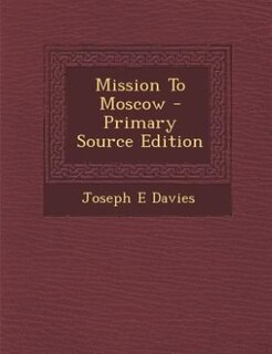 Couverture_Mission To Moscow - Primary Source Edition