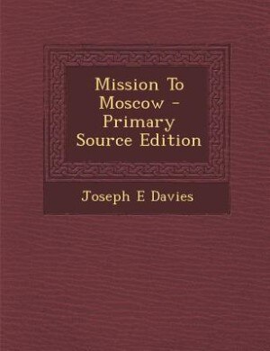 Couverture_Mission To Moscow - Primary Source Edition