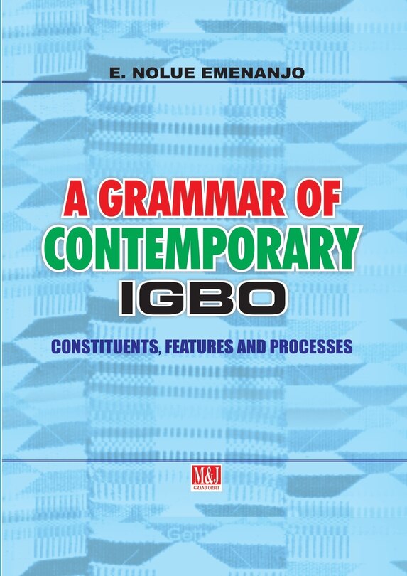 Front cover_A Grammar of Contemporary Igbo. Constituents, Features and Processes