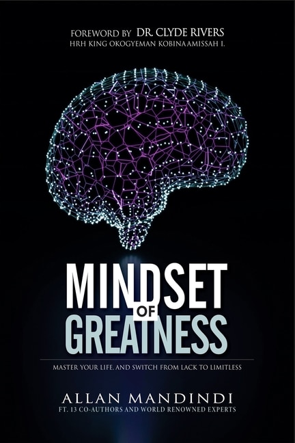 Mindset of Greatness: Master Your Life, And Switch From Lack To Limitless