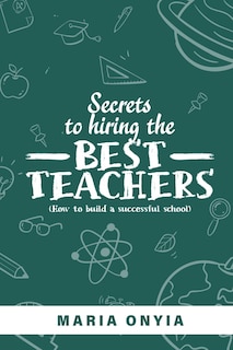 Front cover_Secrets to Hiring the Best Teachers