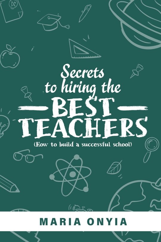Front cover_Secrets to Hiring the Best Teachers