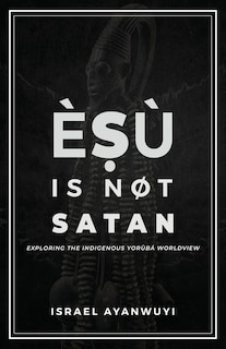 Front cover_Èṣù is Not Satan