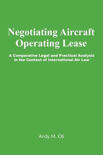 Front cover_Negotiating Aircraft Operating Lease - A Comparative Legal and Practical Analysis in the Context of International Air Law