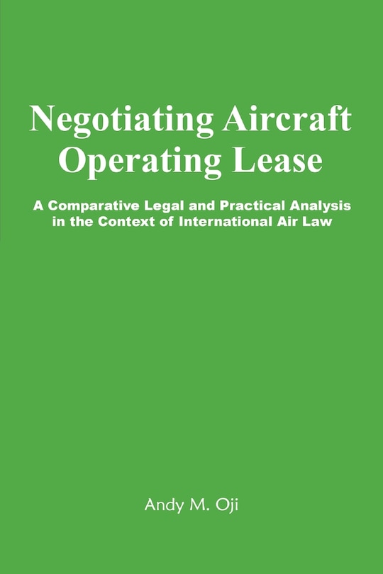Front cover_Negotiating Aircraft Operating Lease - A Comparative Legal and Practical Analysis in the Context of International Air Law