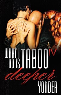 Front cover_What I Do Is Taboo IV