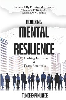 Realising Mental Resilience: Unleashing Individual & Team Potentials