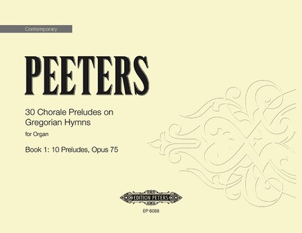 30 Chorale Preludes on Gregorian Hymns for Organ, Book 1: 10 Preludes Op. 75