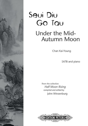 Seui Diu Go Tau (Under the Mid-Autumn Moon) for SATB Choir and Piano: Mand/Eng, Choral Octavo