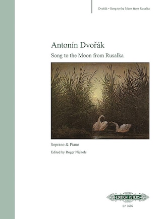 Song to the Moon from Rusalka for Soprano and Piano: Edited by Roger Nichols