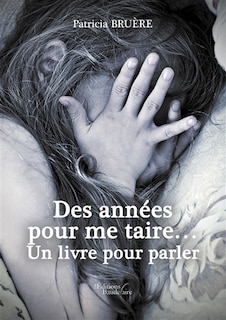 Des années pour me taire... Un livre pour parler