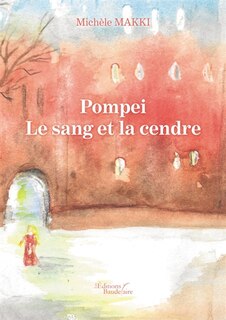 Couverture_Pompéi : Le sang et la cendre