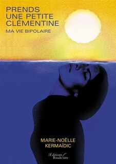 Front cover_Prends une petite clémentine : Ma vie bipolaire