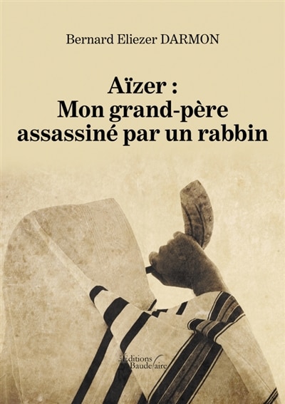 Aïzer: Mon grand-père assassiné par un rabbin