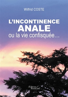 Front cover_L' incontinence anale, ou la vie confisquée...