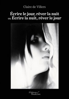 Front cover_Ecrire le jour, rêver la nuit ou Ecrire la nuit, rêver le jour