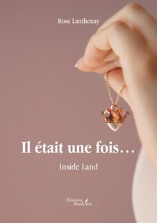 Couverture_Il &eacute;tait une fois... Inside Land