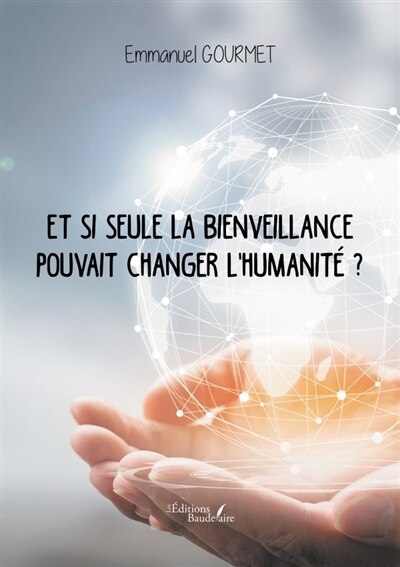Front cover_Et si seule la bienveillance pouvait changer l'humanité ?