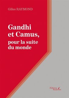 Couverture_Gandhi et Camus, pour la suite du monde