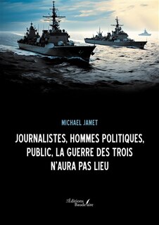 Front cover_Journalistes, hommes politiques, public, la Guerre des Trois n'aura pas lieu