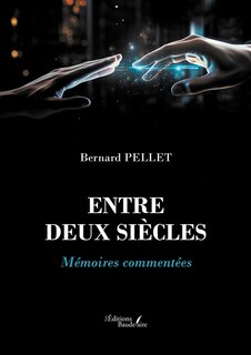 Couverture_Entre deux siècles : Mémoires commentées