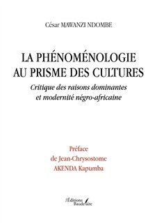 Couverture_La phénoménologie au prisme des cultures : Critique des raisons dominantes et modernité négro-africaine