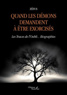 Couverture_Quand les démons demandent à être exorcisés : Les Traces de l'Oubli... Biographies