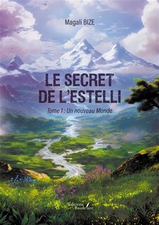Front cover_Le secret de l'Estelli : Tome 1 : Un nouveau Monde