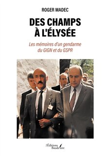 Front cover_Des champs à l'Elysée : Les mémoires d'un gendarme du GIGN et du GSPR