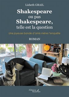 Couverture_Shakespeare ou pas Shakespeare, telle est la question : Une joyeuse bande d'amis mène l'enquête